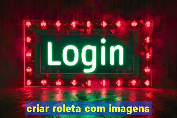 criar roleta com imagens